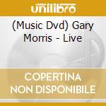 (Music Dvd) Gary Morris - Live cd musicale