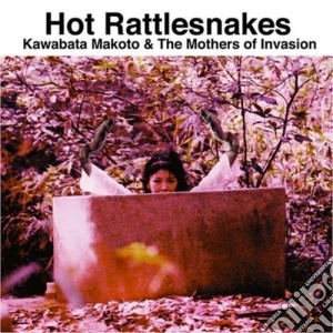 Kawabata Makoto And Mothers Of Invasion - Hot Rattlesnakes cd musicale di KAWABATA MAKOTO