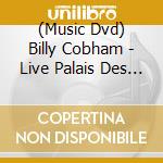 (Music Dvd) Billy Cobham - Live Palais Des Festivals Hall Cannes 1989 cd musicale