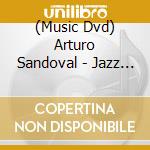 (Music Dvd) Arturo Sandoval - Jazz Legend: Live Brewhouse Theatre 1992 cd musicale di SANDOVAL ARTURO