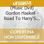 (Music Dvd) Gordon Haskell - Road To Harry'S Bar cd