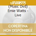 (Music Dvd) Ernie Watts - Live cd