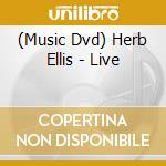 (Music Dvd) Herb Ellis - Live cd musicale