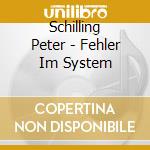 Schilling Peter - Fehler Im System cd musicale di Peter Schilling