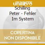 Schilling Peter - Fehler Im System cd