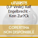 (LP Vinile) Ralf Engelbrecht - Kein Zur?Ck lp vinile di Ralf Engelbrecht
