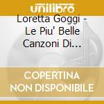 Loretta Goggi - Le Piu' Belle Canzoni Di Loretta Goggi cd musicale di GOGGI LORETTA