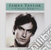 James Taylor - Classic Songs cd musicale di James Taylor