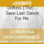 Drifters (The) - Save Last Dance For Me cd