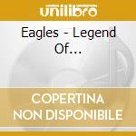 Eagles - Legend Of... cd