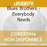 Blues Brothers - Everybody Needs cd musicale di BLUES BROTHERS