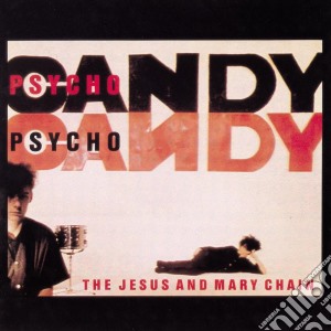 Jesus And Mary Chain (The) - Psycho Candy cd musicale di JESUS AND MARY CHAIN