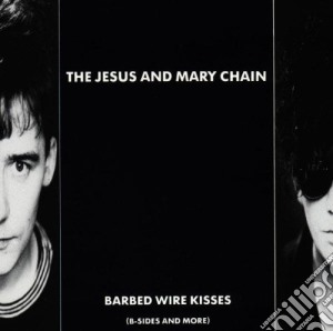 Jesus And Mary Chain (The) - Barbed Wire Kisses cd musicale di JESUS & MARY CHAIN