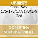 Cant. Bwv 175/176/177/178/179 2cd cd