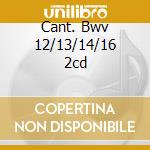 Cant. Bwv 12/13/14/16 2cd cd