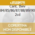 Cant. Bwv 84/85/86/87/88/89/90 2cd cd