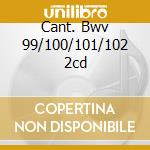 Cant. Bwv 99/100/101/102 2cd cd