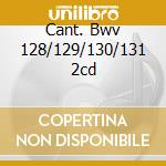 Cant. Bwv 128/129/130/131 2cd cd