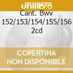 Cant. Bwv 152/153/154/155/156 2cd cd
