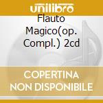 Flauto Magico(op. Compl.) 2cd cd