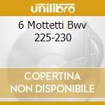 6 Mottetti Bwv 225-230 cd