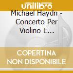Michael Haydn - Concerto Per Violino E Cembalo Hob.XVIII: 6 In Fa cd musicale di Michael Haydn