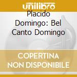 Placido Domingo: Bel Canto Domingo cd musicale