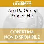 Arie Da Orfeo, Poppea Etc. cd musicale di MONTEV./BERBERIAN