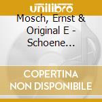 Mosch, Ernst & Original E - Schoene Jugendzeit cd musicale di Mosch, Ernst & Original E