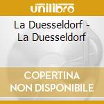 La Duesseldorf - La Duesseldorf cd
