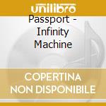 Passport - Infinity Machine cd musicale di PASSPORT