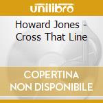 Howard Jones - Cross That Line cd