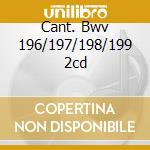 Cant. Bwv 196/197/198/199 2cd cd