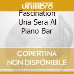 Fascination Una Sera Al Piano Bar cd musicale di GUNTER NORIS