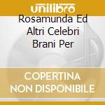 Rosamunda Ed Altri Celebri Brani Per cd