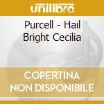 Purcell - Hail Bright Cecilia cd