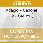 Adagio - Canone Etc. (aa.vv.) cd