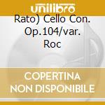 Rato) Cello Con. Op.104/var. Roc