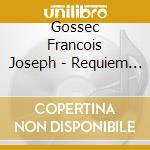 Gossec Francois Joseph - Requiem (Missa Pro Defunctis) (1760) cd musicale di GOSSEC/DEVOS