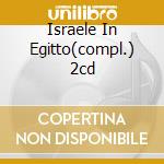 Israele In Egitto(compl.) 2cd cd