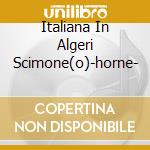 Italiana In Algeri Scimone(o)-horne- cd musicale di ROSSINI\SCIMONE - HO