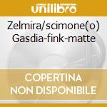 Zelmira/scimone(o) Gasdia-fink-matte cd