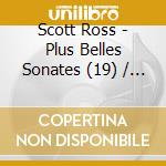 Scott Ross - Plus Belles Sonates (19) / K.1, K.9 cd musicale di SCARLATTI D.(ERATO)