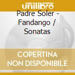 Padre Soler - Fandango / Sonatas cd