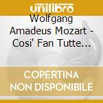 Wolfgang Amadeus Mozart - Cosi' Fan Tutte (3 Cd) cd musicale di MOZART/BARENBOIM