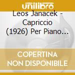 Leos Janacek - Capriccio (1926) Per Piano (Mano Sinistra) cd musicale di Janacek Leos