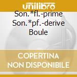 Son.*fl.-prime Son.*pf.-derive Boule cd