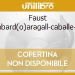 Faust Lombard(o)aragall-caballe-terz cd musicale di GOUNOD