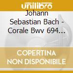 Johann Sebastian Bach - Corale Bwv 694 Wo Soll Ich Fliehen Hin cd