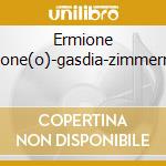 Ermione Scimone(o)-gasdia-zimmerman- cd musicale di ROSSINI